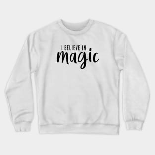 I Believe In Magic Crewneck Sweatshirt